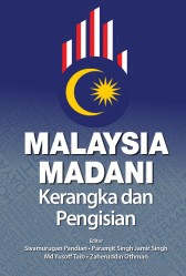 Malaysia Madani: Kerangka dan Pengisian (Soft Cover)